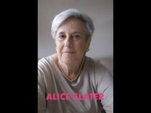 Heroes and Patriots: Alice Slater Speaks About The End of Nuclear War