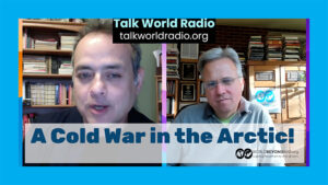 Talk World Radio: Vijay Prashad on the Cold War in the Arctic