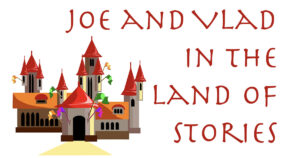 Joe and Vlad in the Land of Stories